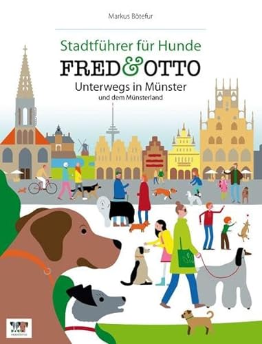 FRED & OTTO unterwegs in Münster und dem Münsterland: Stadtführer für Hunde
